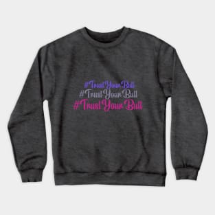 Trust Your Butt Crewneck Sweatshirt